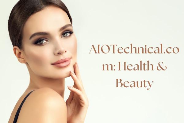 AIOTechnical.com: Health & Beauty